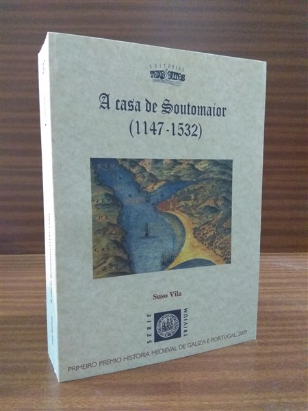 A CASA DO SOUTOMAIOR (1147-1532) Premio Historia Medieval de Galiza e Portugal 2009